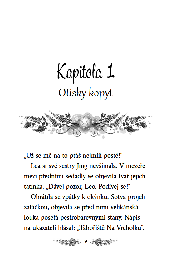První díl magické série o jednorožcích z Čarovného lesa. Může být něco lepšího než potkat jednorožce? Určitě ano! Nejlepší je totiž stát se jednorožcem! Sestřenky Izabela, Ema a Lea s rodinami si užívají prázdniny ve stanu u jezera. Ve skalách u jeskyně o